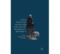 Coping With Hunger And Shortage Under German Occupation In World War Ii