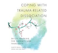 Coping With Trauma-Related Dissociation: Skills Training for Patients and Their Therapists