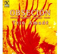 COPLAND / BERNSTEIN / PIAZZOLLA; - Trio Amade : Obsecion