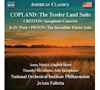 Copland: The Tender Land Suite-Creston: Concerto pour Saxophone-Kay: Pietà