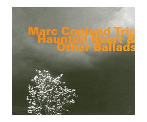 Copland Trio, Marc - Haunted Heart & Other Ballads