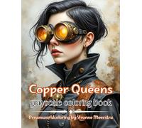 copper queens: Victorian Gears, Bold Heroines, and Timeless Steampunk Style
