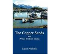 Copper Sands and Prince William Sound Nichols, Dean (Auteur)