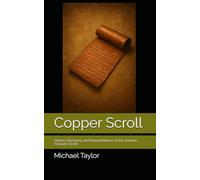 Copper Scroll: History, Discovery, and Interpretations of the Qumran Treasure Scroll