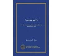 Copper work: a text book for teachers and students in the manual arts