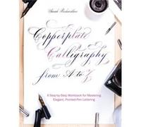 Copperplate Calligraphy From A To Z by Sarah Richardson Inconnu (Auteur)