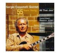 Coppotelli,Sergio Quintet - 55 Years Young.All That Jazz [Import]