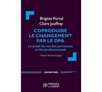 Coproduire le changement par le DPA: Le point de vue des personnes et des professionnels. Préface de Marcel Jaeger