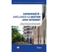 Copropriété : améliorer sa gestion avec Internet - Comment utiliser Internet à bon escient pour gagner du temps, de l’argent et être mieux informé 2012 - Arc - Vuibert - broché - Etude