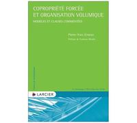 Copropriété Forcée Et Organisation Volumique - Modèles Et Clauses Commentées