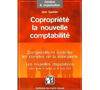 Copropriété, la nouvelle comptabilité Comprendre et contrôler les comptes de la copropriété - Les nouvelles dispositions selon arrêté et décret du 14 mars 2005 - Jean Saulnier - Puits Fleuri - broché 