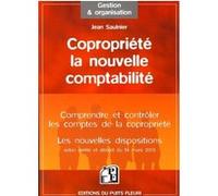 Copropriété, la nouvelle comptabilité: Comprendre et contrôler les comptes de la copropriété - Les nouvelles dispositions selon arrêté et décret du 14 mars 2005