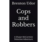 Cops And Robbers: A Shawn Mccormick Detective Adventure