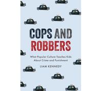 Cops and Robbers: What Popular Culture Teaches Kids About Crime and Punishment