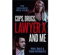Cops Drugs Lawyer X and Me by Vikki Petraitis Vikki Petraitis (Auteur)