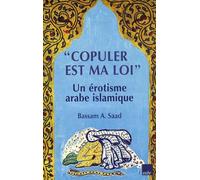 "Copuler est ma loi": Un érotisme arabe islamique