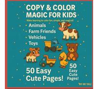 Copy & Color Magic for Kids - 50 Cute & Easy Pages!: Animals • Farm Friends • Vehicles • Toys | Side-by-Side Colored Examples & Matching Outlines | Perfect for Ages 3-8