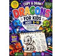 Copy & Draw Dragons for Kids Ages 5-10: Fun and Creative Dragon Sketch Activities for Boys & Girls | Learn to Draw Cute Dragons Step by Step