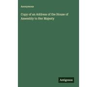 Copy of an Address of the House of Assembly to Her Majesty