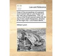 Copy Of The Proceedings Of A General Court-Martial Held At Land-Guard Fort, The 14th Day Of September, 1761, By Virtue Of The King's Warrant Dated The