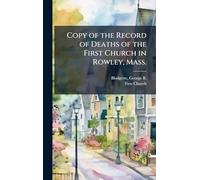 Copy of the Record of Deaths of the First Church in Rowley, Mass.