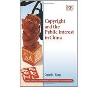Copyright and the Public Interest in China (Elgar Intellectual Property and Global Development Series) - [Livre en VO] Guan Hong Tang (Auteur)