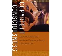 Copyright Consciousness: Musical Creativity and Intellectual Property in Turkey