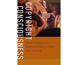 Copyright Consciousness: Musical Creativity and Intellectual Property in Turkey
