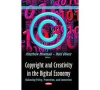 Copyright & Creativity in the Digital Economy - [Version Originale] Matthew Newman, Noel Oliver (Auteur)