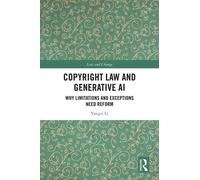 Copyright Law and Generative AI Why Limitations and Exceptions Need Reform - Yangzi Li - Routledge - ebook (ePub) - Livre