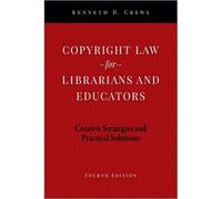 Copyright Law For Librarians And Educators : Creative Strategies And Practical Solutions