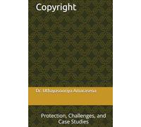 Copyright: Protection, Challenges, and Case Studies