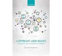 Copyright User Rights - Chapdelaine Pascale Lecturer in Law Lecturer in Law University of Windsor - Oxford University Press - Livre en Anglais - Hardback Chapdelaine Pascale Lecturer in Law Lecturer i