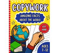Copywork: Amazing Facts About the World - Left-Handed Handwriting Practice for Kids Ages 7-12: Fun Educational Workbook to Improve Penmanship & ... for Lefties | Homeschool Activity Workbook