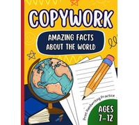 Copywork: Amazing Facts About the World - Print Handwriting Practice for Kids Ages 7-12: Fun and Educational Writing Practice | Tracing Sentences | Homeschool Activity Workbook