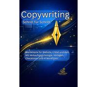 Copywriting Schritt für Schritt: Werbetexte für Website, E Mail und Ads. Mit Verkaufspsychologie, Vorlagen, Checklisten und KI Workflows