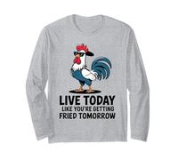 Coq Cool Live Today Like You are Getting Fried Tomorrow Manche Longue