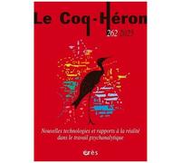 Coq Héron 262 - Nouvelles Technologies Et Rapports À La Réalité Dans Le Travail Psychanalytique