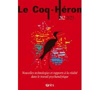 Coq Héron 262 - Nouvelles technologies et rapports à la réalité dans le travail psychanalytique - Collectif - Eres - broché - Revue