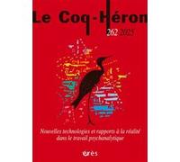 Coq Héron 262 - Nouvelles technologies et rapports à la réalité dans le travail psychanalytique Collectif (Auteur)