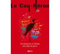 Coq Héron 264 - Psychanalystes en Ukraine par temps de guerre Laurent Chrzanovski (Auteur)
