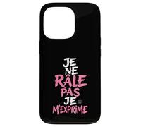 Coque Humour Femme Je Ne Rale Pas Je m Exprime Phrase Drole Coque pour iPhone 13 Pro