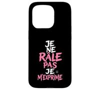Coque Humour Femme Je Ne Rale Pas Je m Exprime Phrase Drole Coque pour iPhone 15 Pro