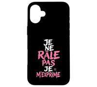 Coque Humour Femme Je Ne Rale Pas Je m Exprime Phrase Drole Coque pour iPhone 16 Plus