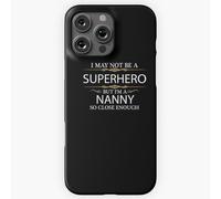 Coque Iphone Samsung Je Ne Suis Peut-Être Pas Un Super-Héros, Mais Je Suis Une Nounou=110 Compatibilité Pour Étui 19 18 17 16 15 14 Plus Pro Max Galaxy S27 S26 S25 S24 S23 Ultr