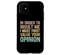 Coque pour iPhone 11 afin de m'insulter, Je Dois d'abord valoriser Votre Opinion