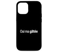 Coque pour iPhone 12/12 Pro Oui Ma Gâtée Humour Marseille Drôle Expression Marseillaise