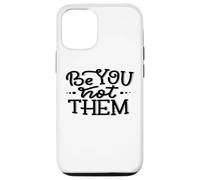 Coque pour iPhone 13 Be You Not Them: Empowerment Strength In Individuality