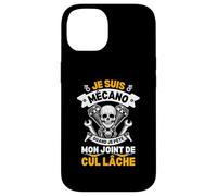 Coque pour iPhone 14 Je Suis Mécano Quand Je Pète Mon Joint De Cul Lâche Humour