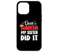 Coque pour iPhone 14 Pro Max Dear Santa My Sister Did It Family Matching Christmas